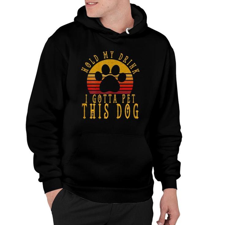 Womens Womens Hold My Drink I Gotta Pet This Dog Hoodie