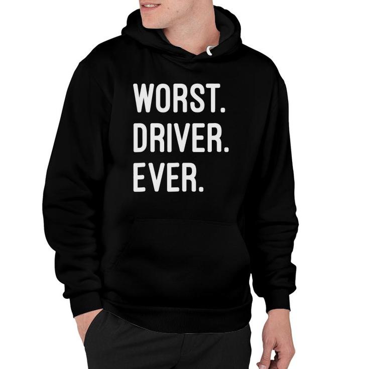 Worst Driver Ever Gift Hoodie