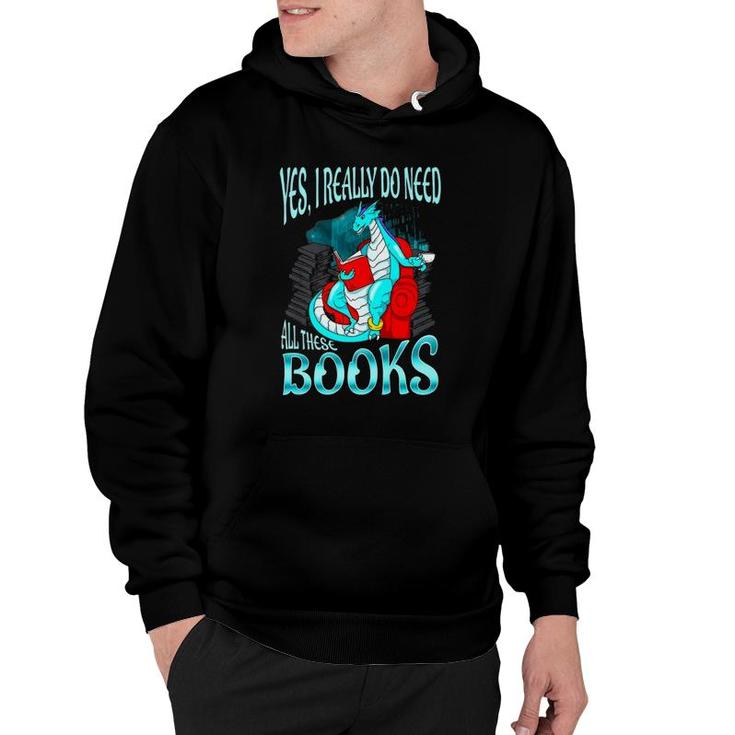 Yes I Really Do Need All These Books Dragon Women Girls Kids Premium Hoodie