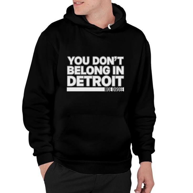 You Don't Belong In Detroit  Hoodie