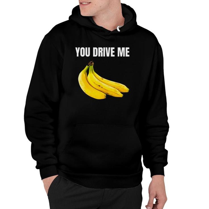 You Drive Me Bananas Happy Valentine's Day Hoodie