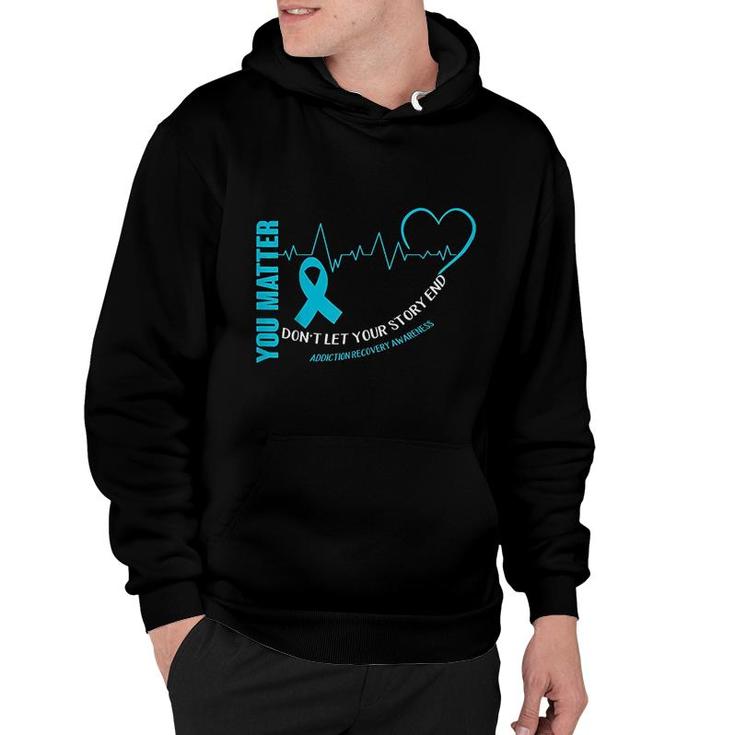 You Matter Dont Let Your Story End Hoodie