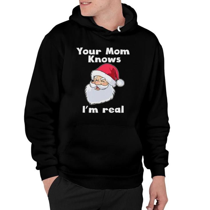 Your Mom Knows I'm Real Funny Santa Claus Christmas Hoodie