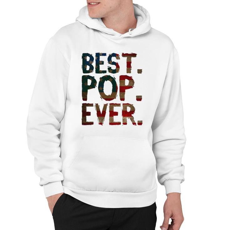 4Th Of July Father's Day Usa Dad Gift - Best Pop Ever Hoodie