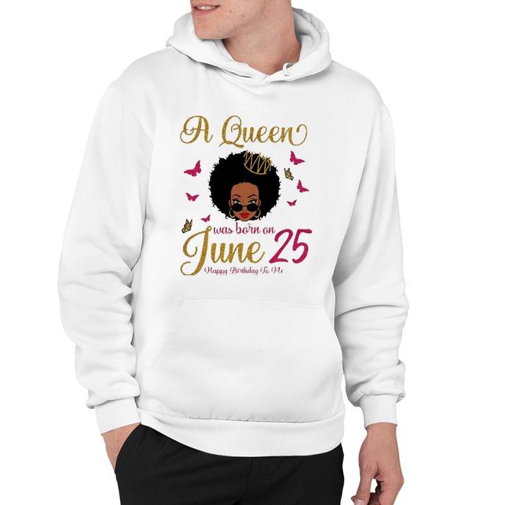 A Queen Was Born On June 25 25Th June Black Queen Birthday Hoodie