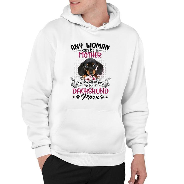 Any Woman Can Be A Mother But It Takes Someone Special To Be A Dachshund Mom Dog Paw Print Floral Portrait Hoodie