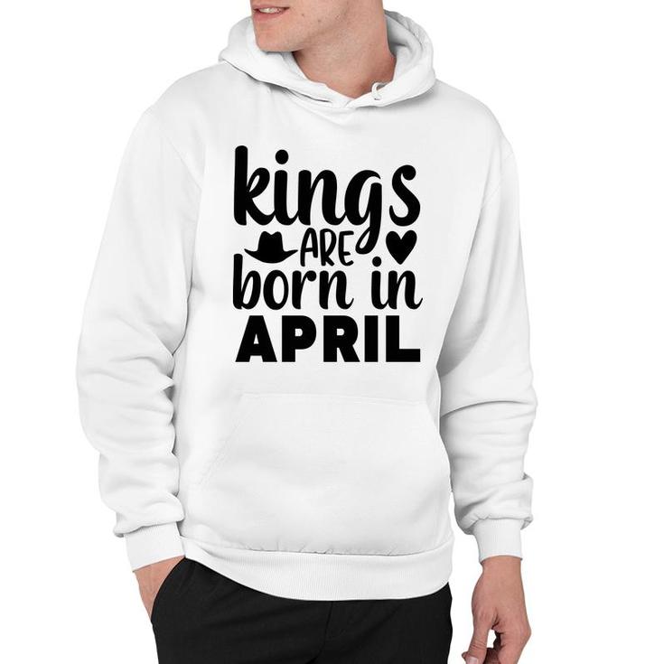 April Man Kings Are Born In April Birthday Hoodie