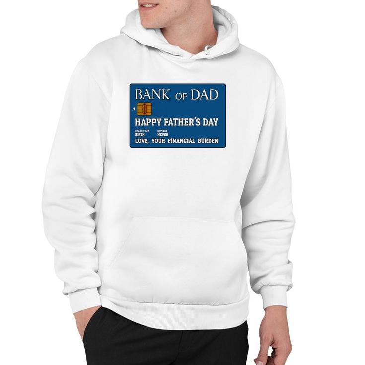 Bank Of Dad Happy Father's Day Love, Your Financial Burden Hoodie