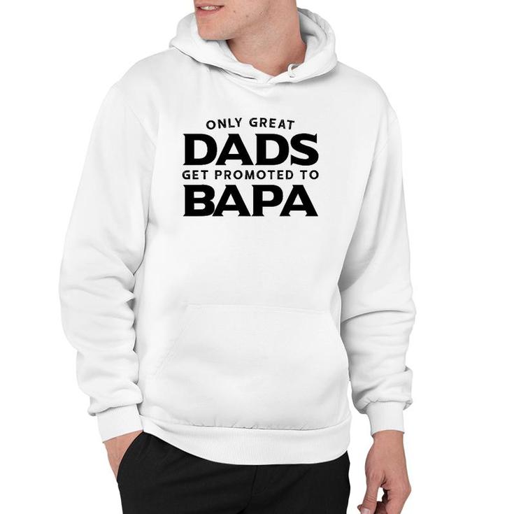 Bapa Gift Only Great Dads Get Promoted To Bapa Hoodie