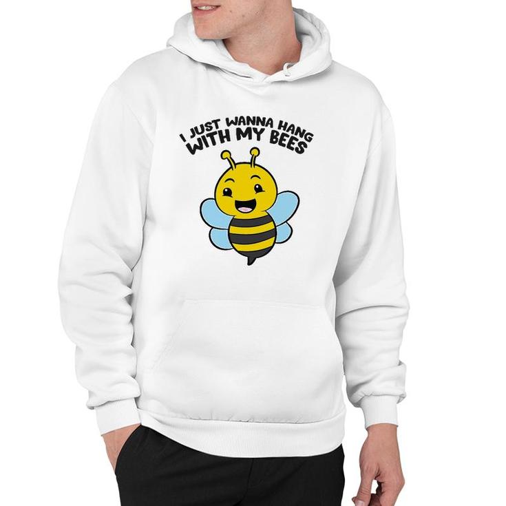 Beekeeper I Just Wanna Hang With My Bees Hoodie