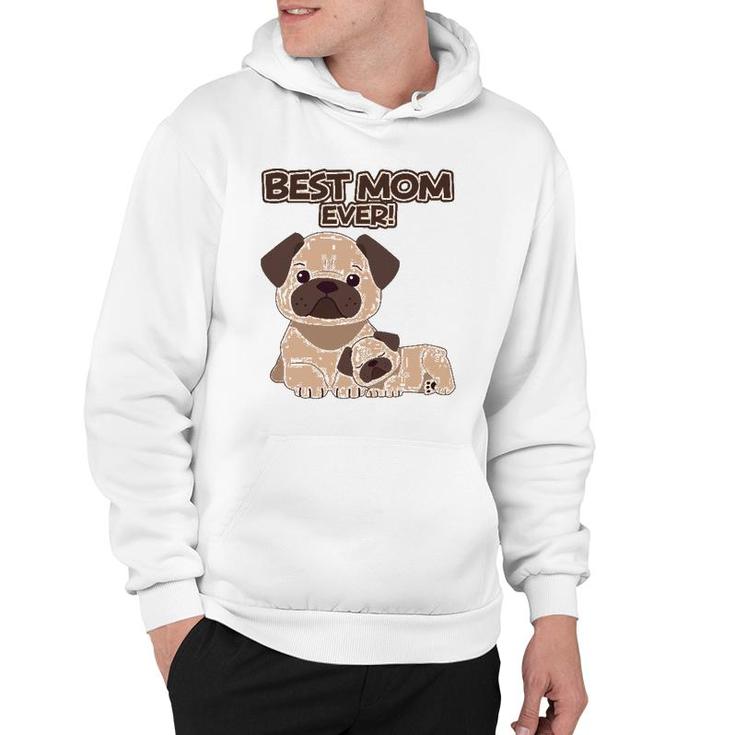 Best Mom Ever Pug Dog Breed Puppy Mommy Mama Mother's Day Hoodie