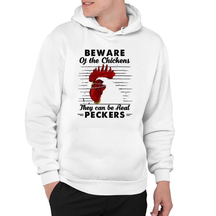 Beware Of The Chickens They Can Be Real Peckers Hoodie