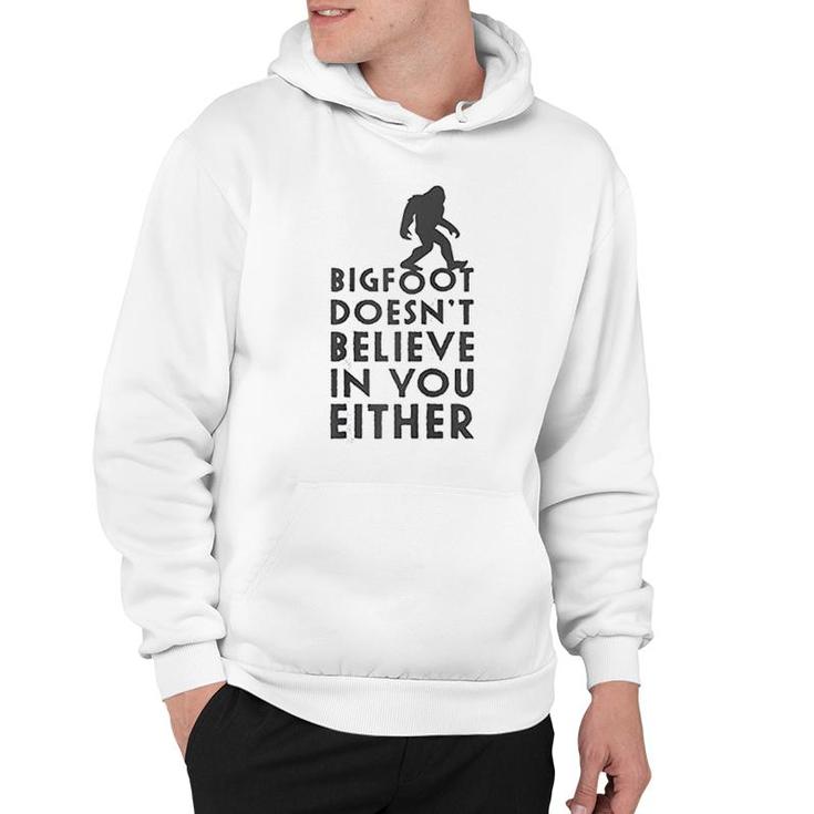 Bigfoot Does Not Believe In You Either Hoodie