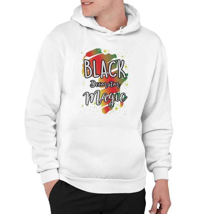 Black History Month Black Decorator Magic Proud African Job Title Hoodie