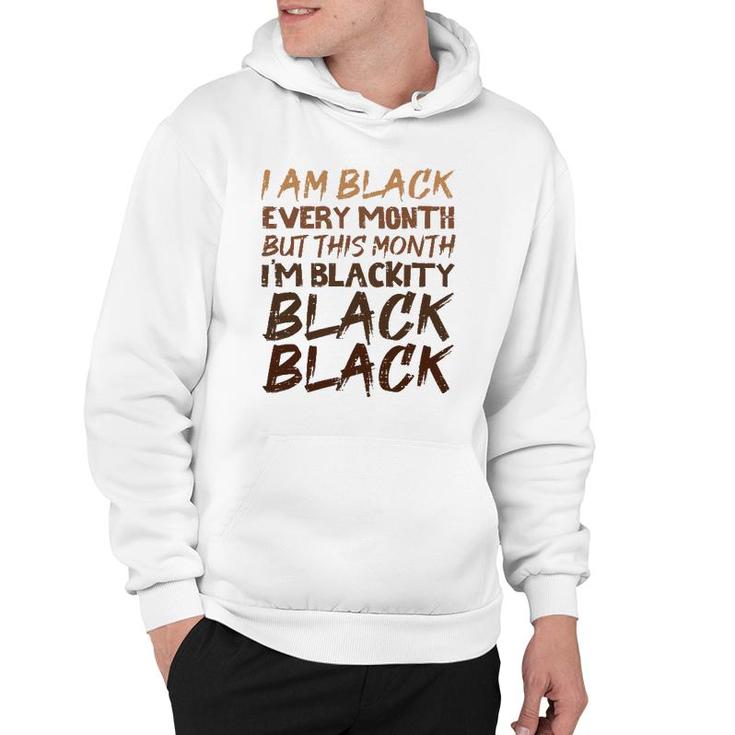 Blackity Black Every Month Black History Proud African  Hoodie