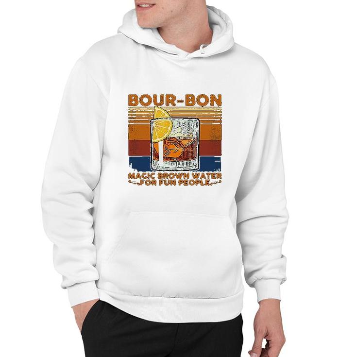 Bourbon Magic Brown Water For Fun People Hoodie