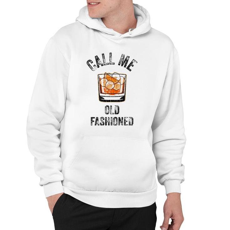 Call Me Old Fashioned Funny Whiskey Men Women Apparel Hoodie