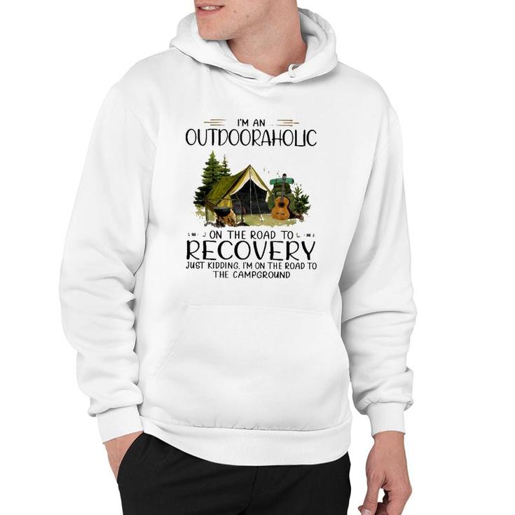 Camping I'm An Outdooraholic On The Road To Recovery Campground Hoodie