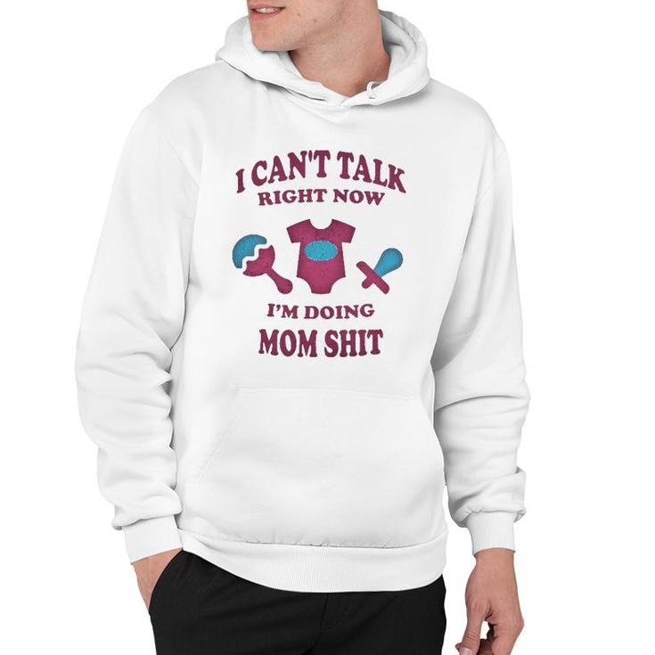 Can Not Talk Right Now I Am Doing Mom Stuff Funny Mother Mom Hoodie