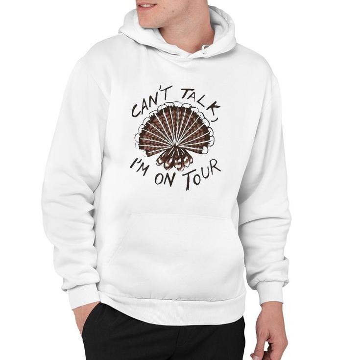 Can't Talk I'm On Tour Hoodie