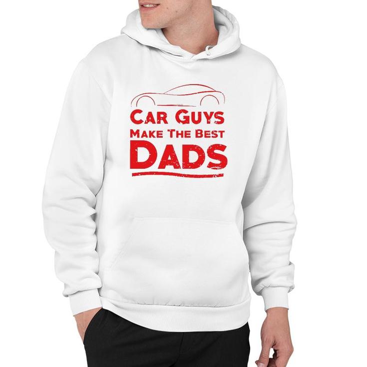 Car Guys Make The Best Dads , Funny Father Gift Hoodie