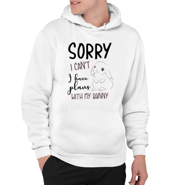 Cool Sorry I Can't I Have Plans With My Bunny Funny Gift Hoodie