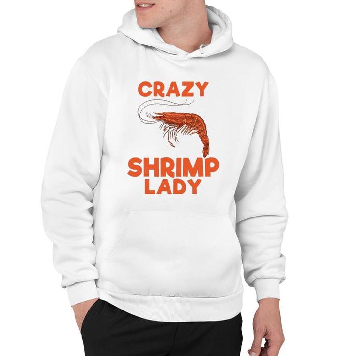 Crazy Shrimp Lady Funny Seafood Animal Lover Men Women Gift Hoodie