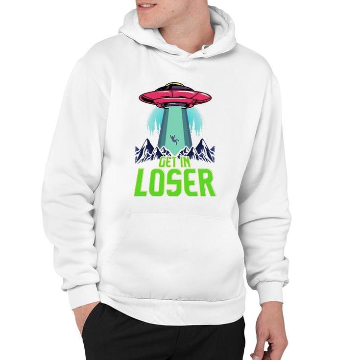 Cute & Funny Get In Loser Ufo Aliens Spaceship Hoodie