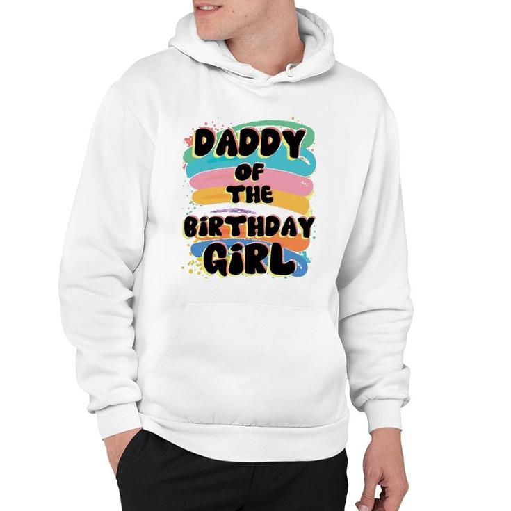 Daddy Of The Birthday Girl Colorful Matching Family Father Gift Hoodie