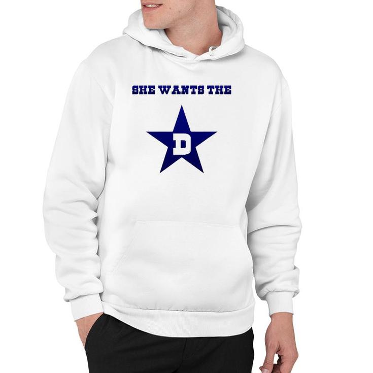 Dallas - She Wants The D Tee Gift Hoodie