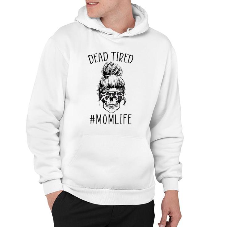Dead Tired Momlife Leopard Tired Mom Funny Mothers Day Gift Hoodie