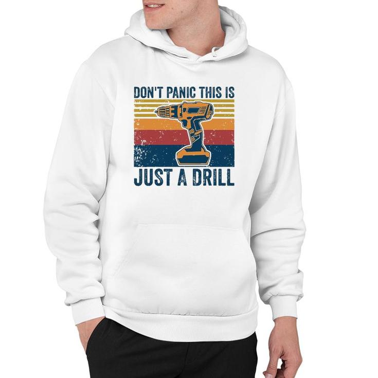 Don't Panic This Is Just A Drill Vintage Funny Tool Diy Hoodie