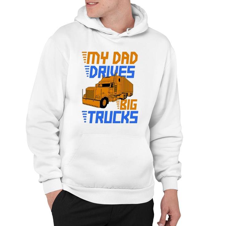 Driver Kids Daughter Son Trucker Dad Drives Big Trucks Hoodie