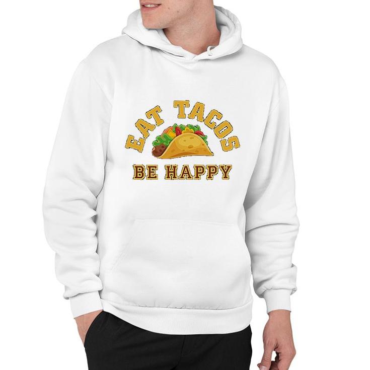 Eat Tacos Be Happy Mexican Hoodie