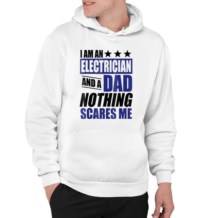 Electrician Gift I Am An Electrician And A Dad Hoodie