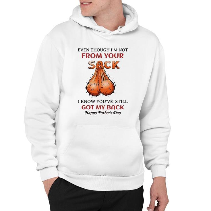 Even Though I'm Not From Your Sack I Know You've Hoodie