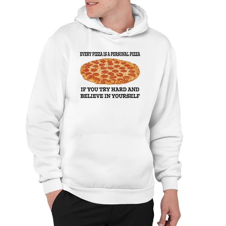 Every Pizza Is A Personal Pizza Believe In Yourself Hoodie