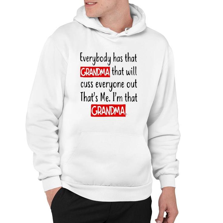 Everybody Has That Grandma That Will Cuss Everyone Out That’S Me I’M That Grandma Hoodie