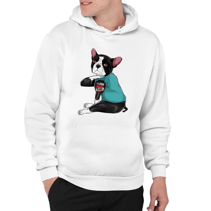 Father's Day Gift Dog Dad Boston Terrier I Love Dad Tattoo Hoodie