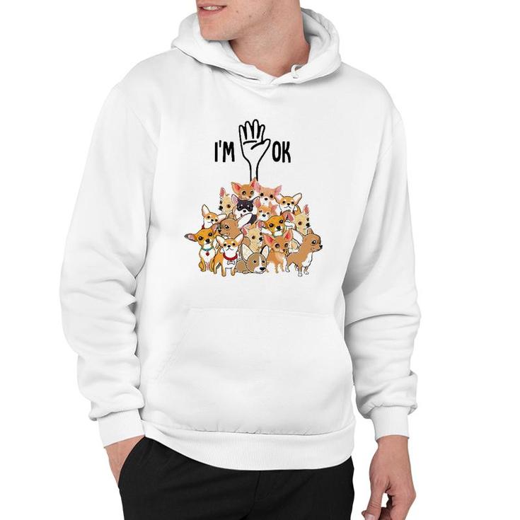 Full Of Chihuahuas I'm Ok Hoodie