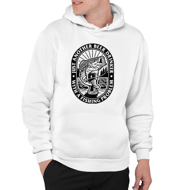 Funny Another Beer Drinker With A Fishing Problem For Dad  Hoodie