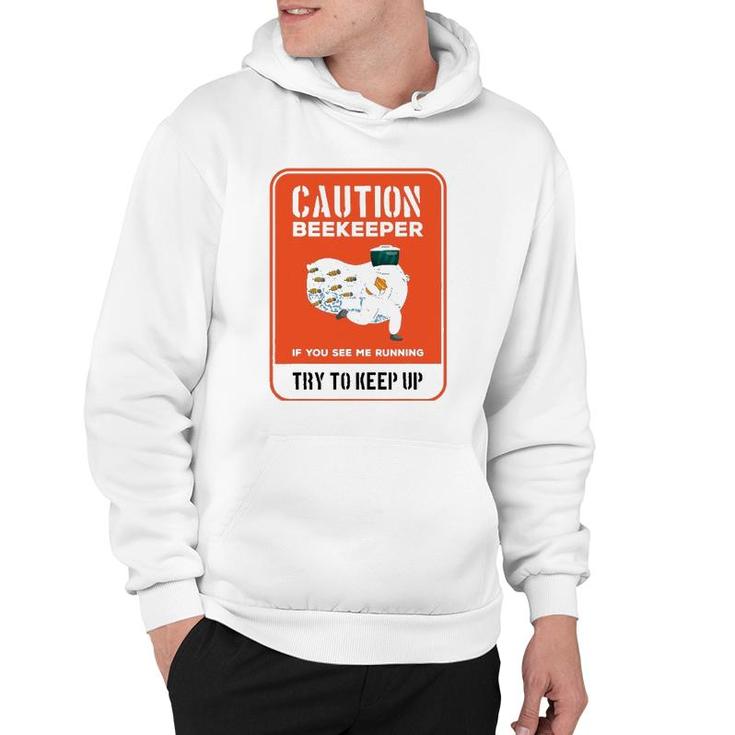 Funny Caution Beekeeper If You See Me Running Try To Keep Up Hoodie