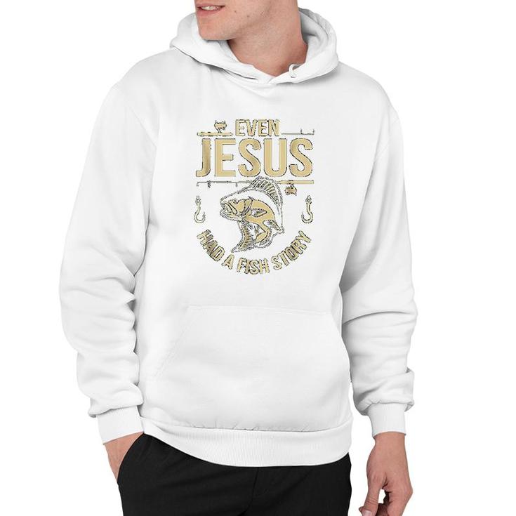 Funny Even Jesus Had A Fish Story Church Hoodie