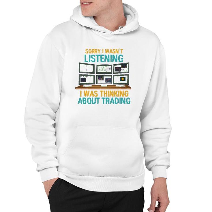 Funny Stock Market Gift I Was Thinking About Trading Hoodie
