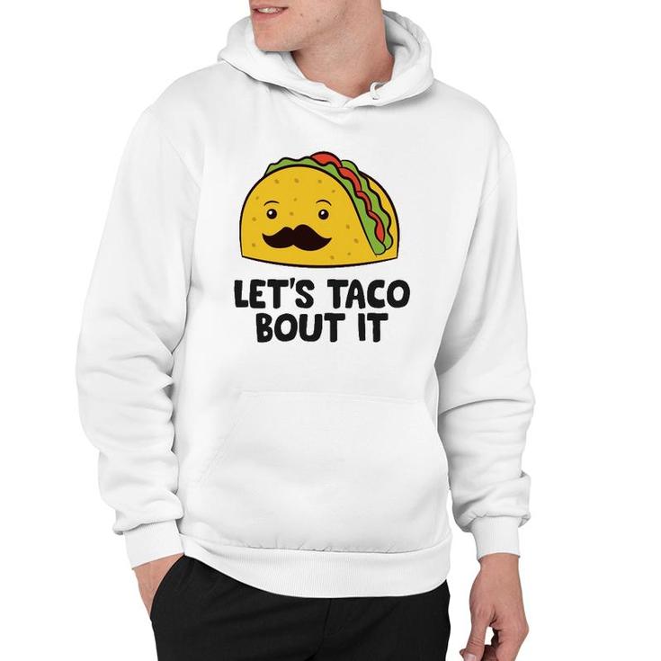 Funny Tacos Let's Taco Bout It Mexican Food  Hoodie