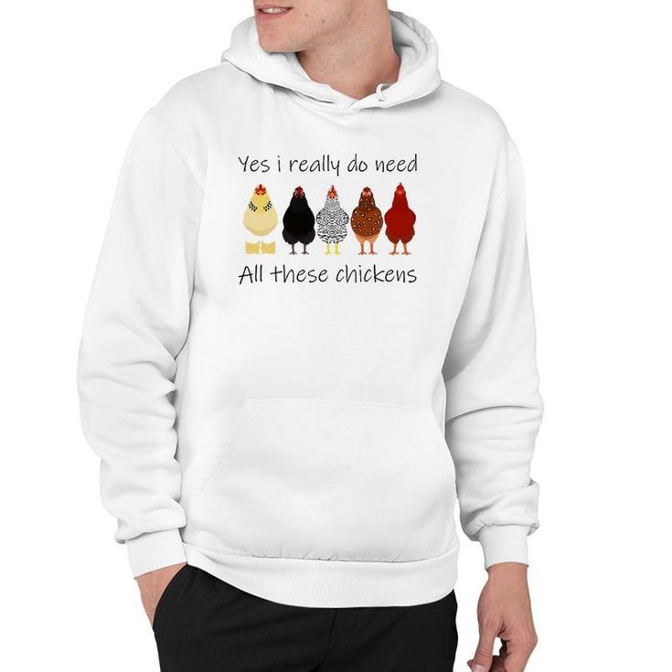 Funny Yes I Really Do Need All These Chickens, Gift Farmer Hoodie