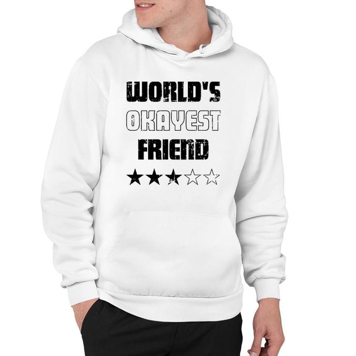 Gifts For Friends Worlds Okayest Friend Hoodie