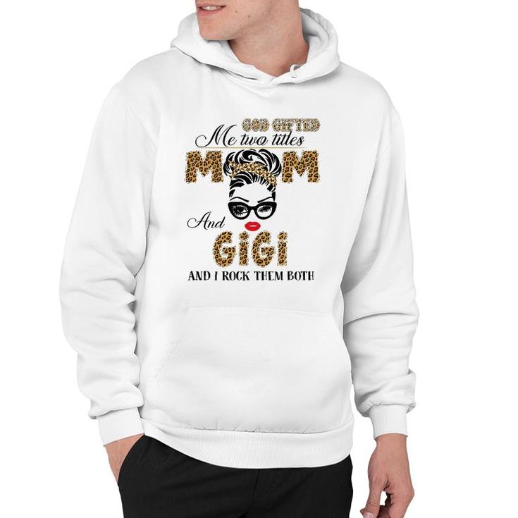 God Gifted Me Two Title Mom And Gigi Leopard Mother's Day Hoodie