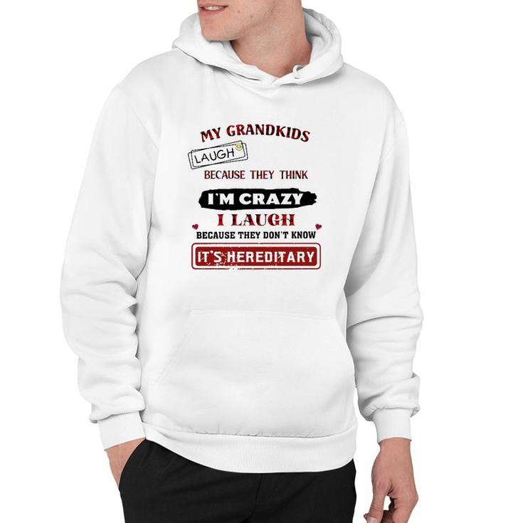 Grandparents Funny My Grandkids Laugh Because They Think I'm Crazy Hoodie