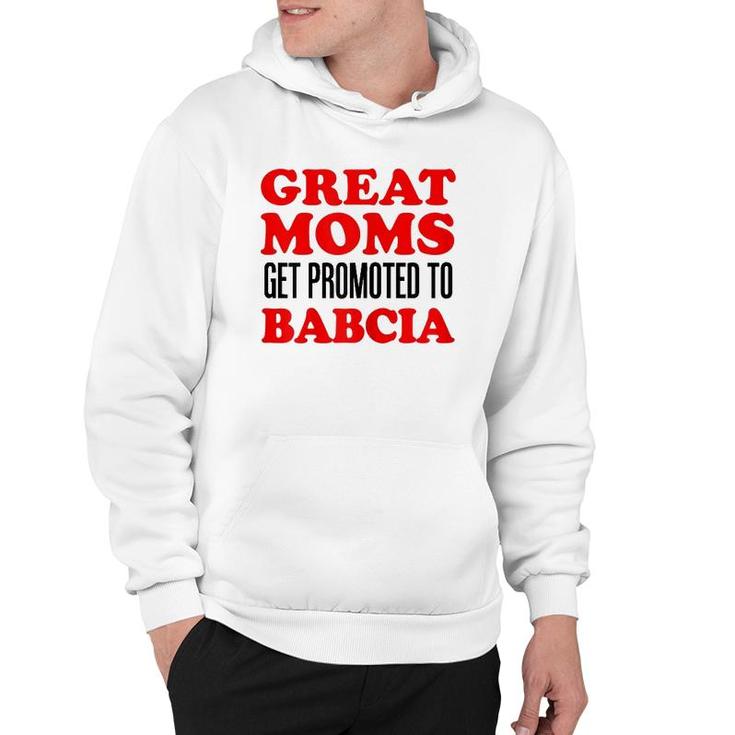 Great Moms Get Promoted To Babcia Polish Grandmother Hoodie